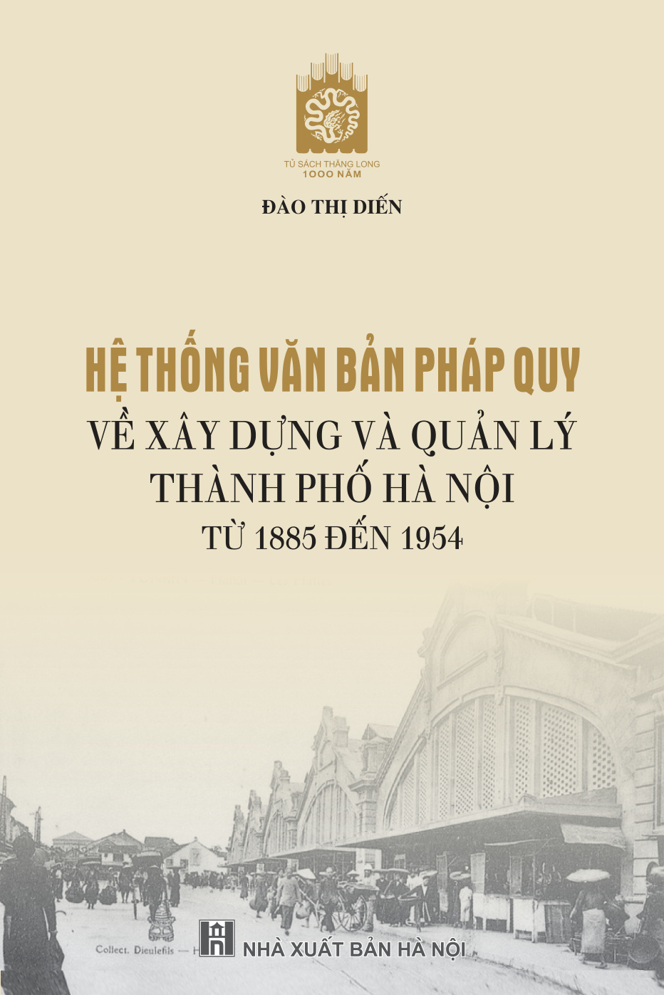 Hệ thống văn bản pháp quy về xây dựng và quản lý thành phố Hà Nội từ 1885 đến 1954