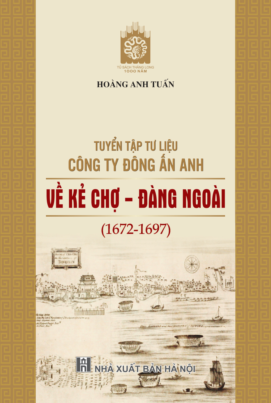 Tuyển tập tư liệu Công ty Đông Ấn Anh về Kẻ Chợ - Đàng Ngoài (1672-1697)