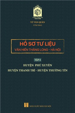 Hồ sơ tư liệu văn hiến Thăng Long - Hà Nội, Tập 4