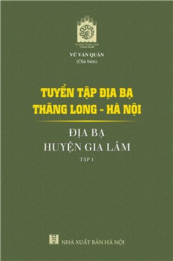 Tuyển tập Địa bạ Thăng Long - Hà Nội: Địa bạ huyện Gia Lâm - Tập 1