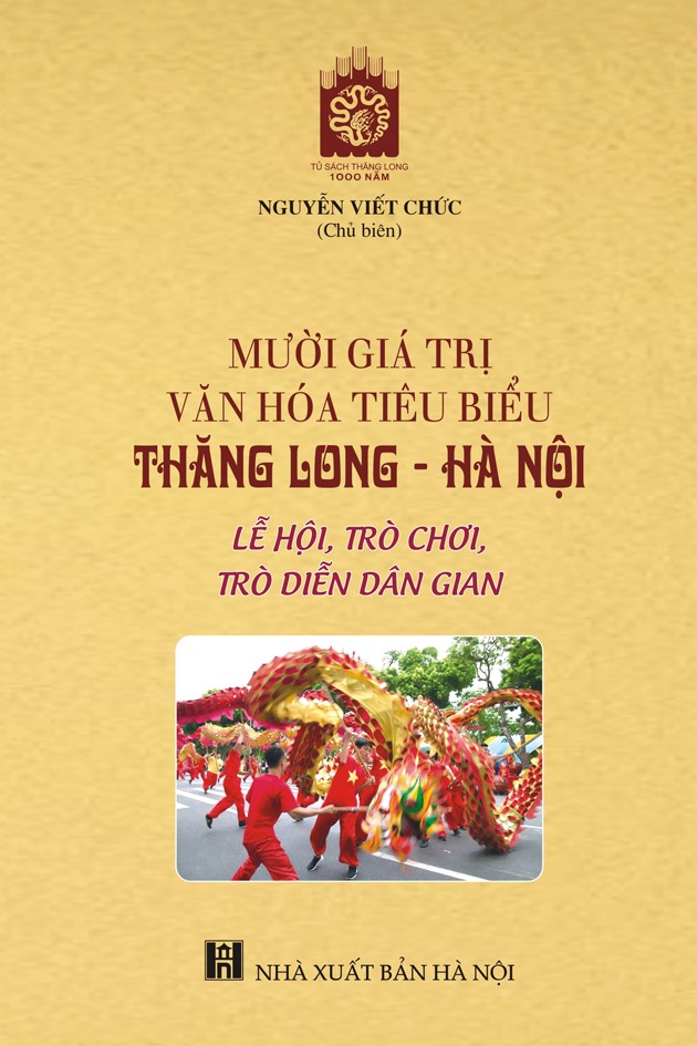 Mười giá trị văn hóa tiêu biểu Thăng Long - Hà Nội: Lễ hội, trò chơi, trò diễn dân gian