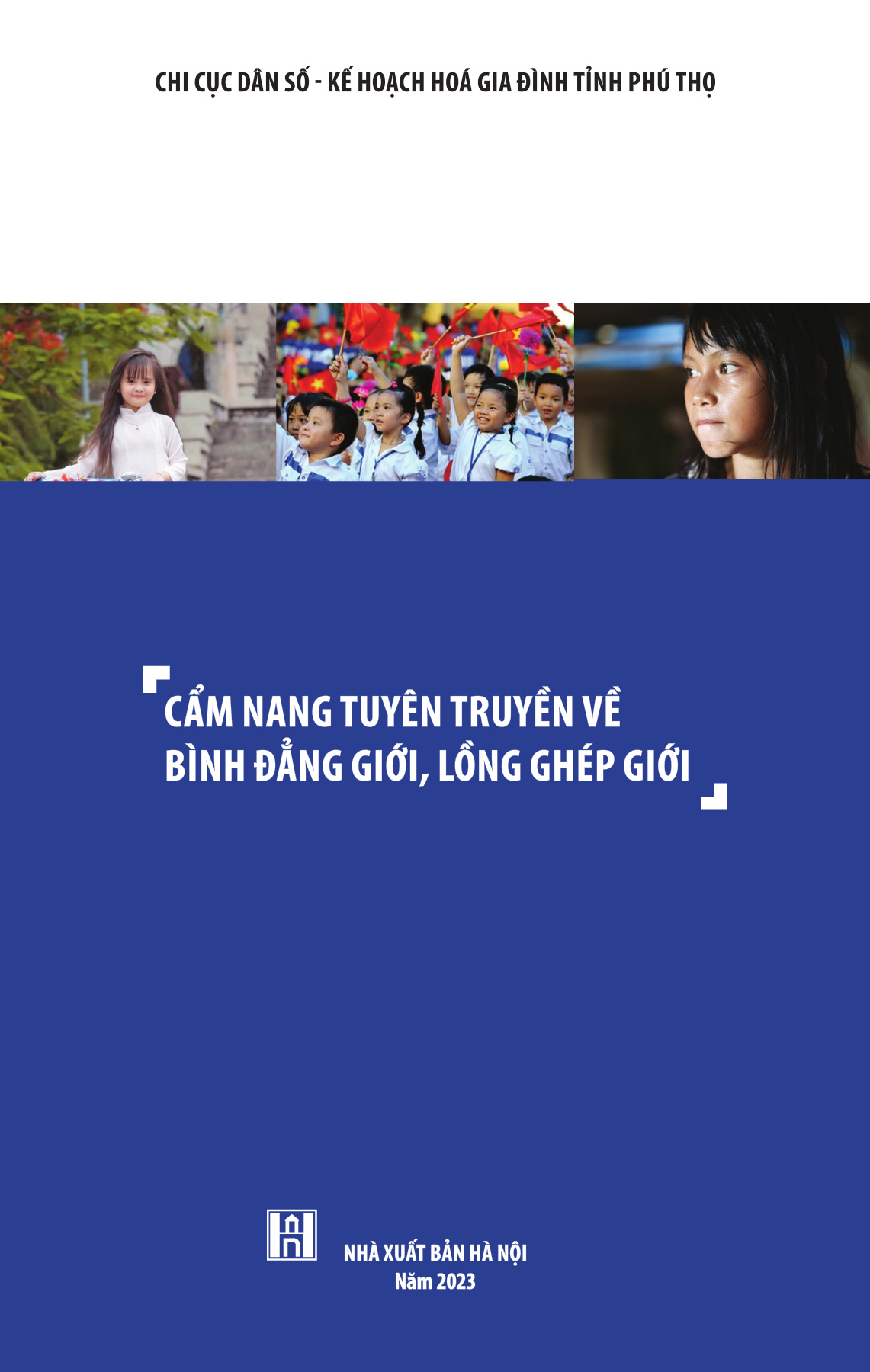 Cẩm Nang Tuyên Truyền Về Bình Đẳng Giới, Lồng Ghép Giới Trong Chương Trình Dân Số/Sức Khỏe Sinh Sản/Kế Hoạch Hóa Gia Đình 