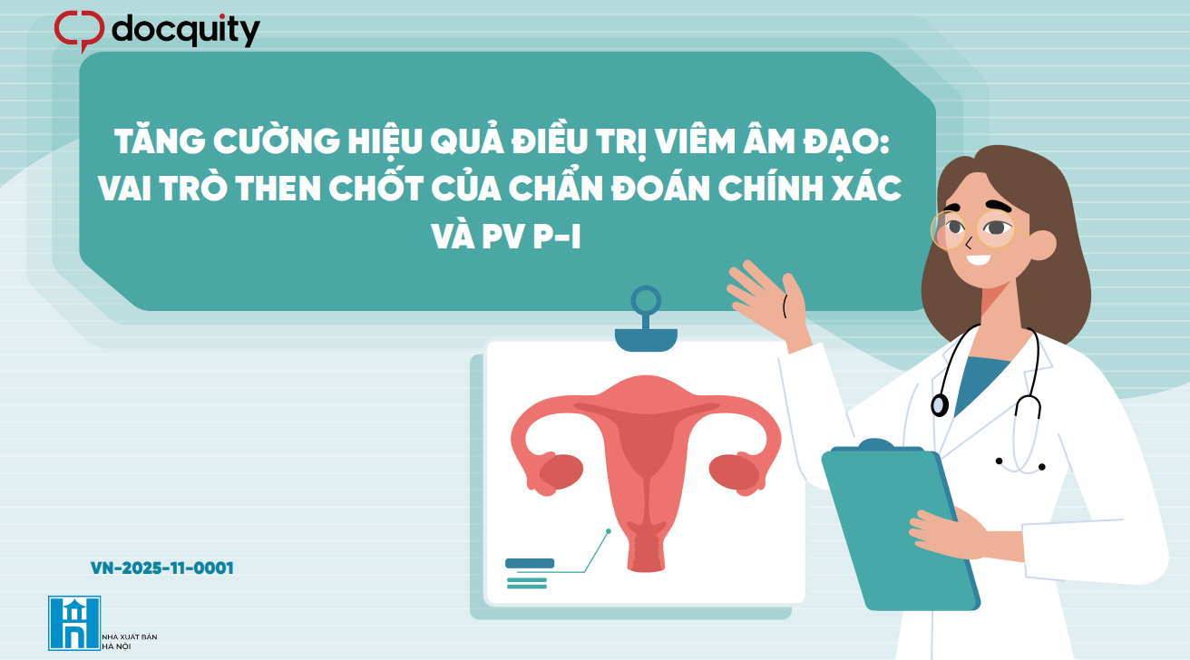 Tăng cường hiệu quả điều trị viêm âm đạo vai trò then chốt của chẩn đoán chính xác và pvp-i