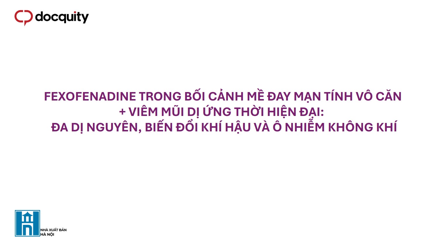 Fexofenadine trong bối cảnh mề đay mạn tính vô căn + viêm mũi dị ứng thời hiện đại: Đa dị nguyên, biến đổi khí hậu và ô nhiễm không khí