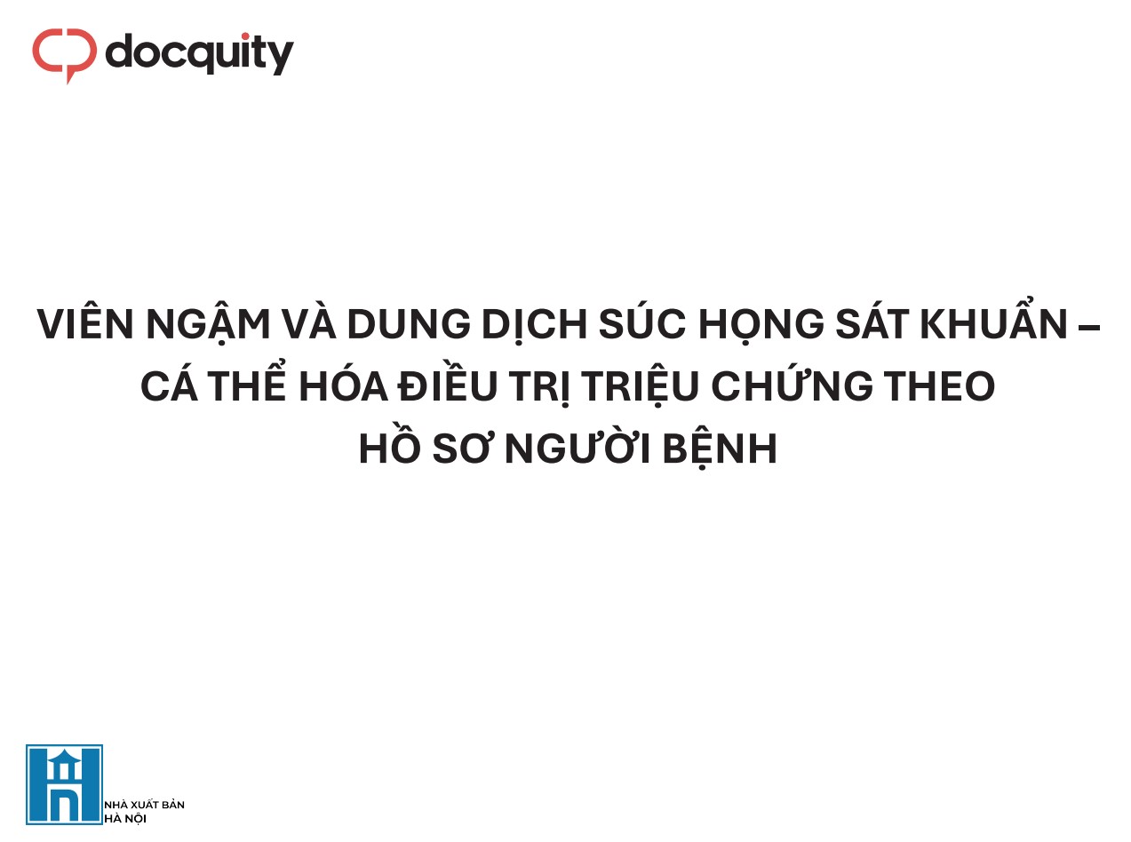 Viên ngậm và dung dịch súc họng sát khuẩn - Cá thể hóa điều trị triệu chứng theo hỗ sơ người bệnh