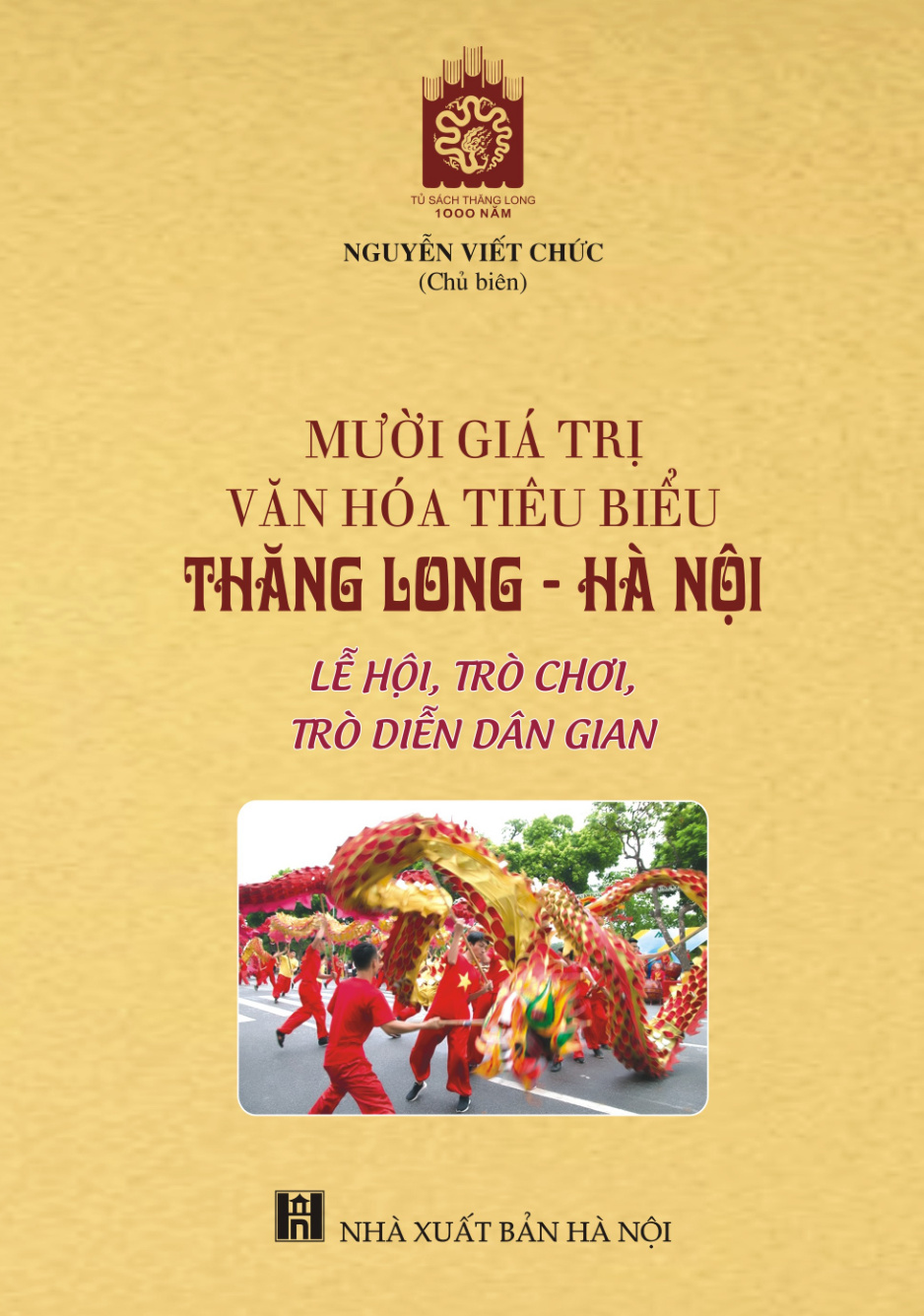 Mười giá trị văn hóa tiêu biểu Thăng Long - Hà Nội: lễ hội, trò chơi, trò diễn dân gian
