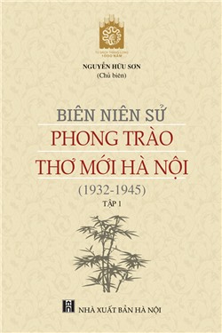 Biên niên sử phong trào thơ mới Hà Nội (1932-1945) - Tập 1