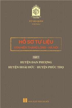 Hồ sơ tư liệu văn hiến Thăng Long - Hà Nội, Tập 7