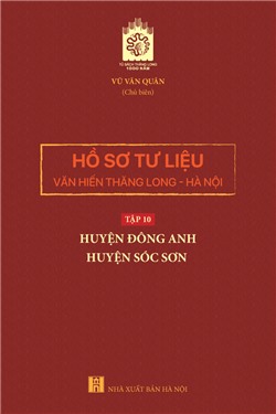 Hồ sơ tư liệu văn hiến Thăng Long - Hà Nội, Tập 10