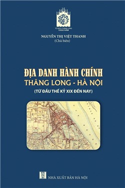 Địa danh hành chính Thăng Long - Hà Nội (từ đầu thế kỷ XIX đến nay)
