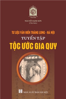 Tư liệu văn hiến Thăng Long - Hà Nội: tuyển tập tộc ước, gia quy