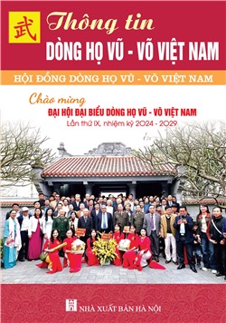 Thông tin dòng họ Vũ - Võ Việt Nam - Chào mừng đại hội đại biểu dòng họ Vũ - Võ Việt Nam lần thứ IX, nhiệm kỳ 2024-2029