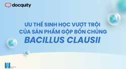 Ưu thế sinh học vượt trội của sản phẩm gộp bốn chủng bacillus clausii