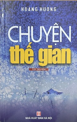 📖 CHUYỆN THẾ GIAN – Những mảnh đời bình dị, những suy ngẫm sâu sắc