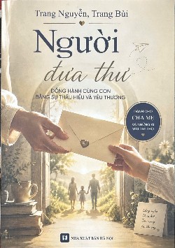 💌 NGƯỜI ĐƯA THƯ – ĐỒNG HÀNH CÙNG CON BẰNG SỰ THẤU HIỂU VÀ YÊU THƯƠNG