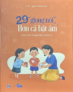 📚 29 “GIỌNG NÓI” HƠN CẢ BẬT ÂM – KHOA HỌC VỀ GIAO TIẾP VÀ LỜI NÓI