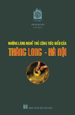 Những làng nghề thủ công tiêu biểu của Thăng Long - Hà Nội