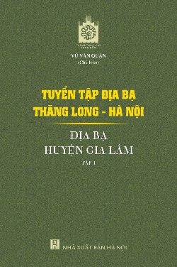 Tuyển tập địa bạ Thăng Long - Hà Nội - địa bạ huyện Gia Lâm - tập 1