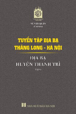 Tuyển tập địa bạ Thăng Long - Hà Nội - địa bạ huyện Thanh Trì - tập 2