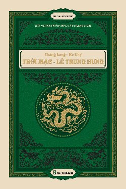 Thăng Long - Kẻ chợ - Thời Mạc - Le Trung Hưng