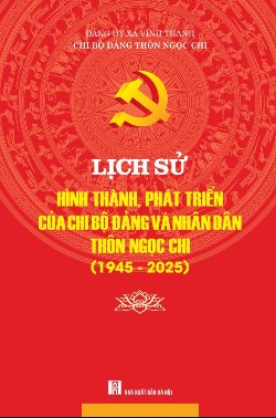 Lịch sử hình thành, phát triển của chi bộ đảng và nhân dân thôn Ngọc Chi