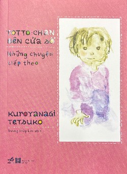 📚 TOTTO-CHAN BÊN CỬA SỔ – NHỮNG CHUYỆN TIẾP THEO