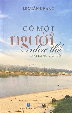 📚 CÓ MỘT NGƯỜI NHƯ THẾ – LÊ XUÂN KHANG