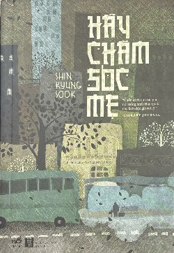 📖 HÃY CHĂM SÓC MẸ – SHIN KYUNG-SOOK